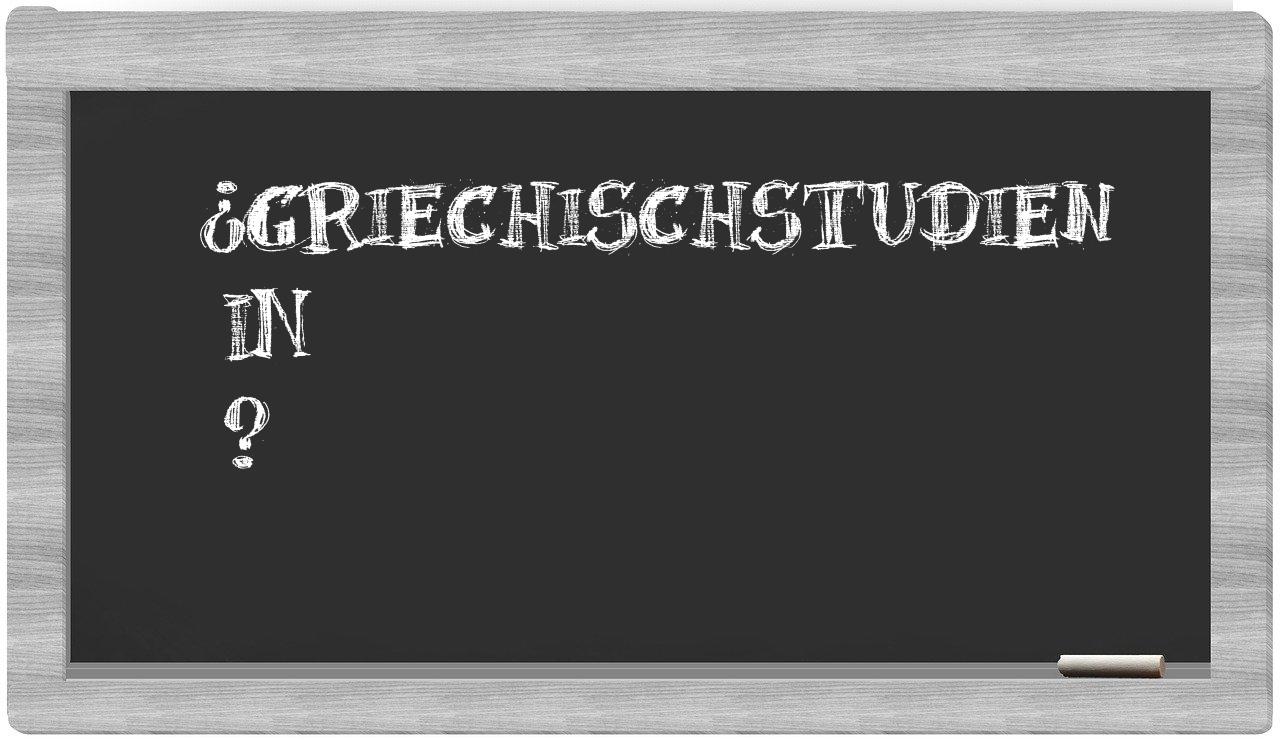 ¿Griechischstudien en sílabas?