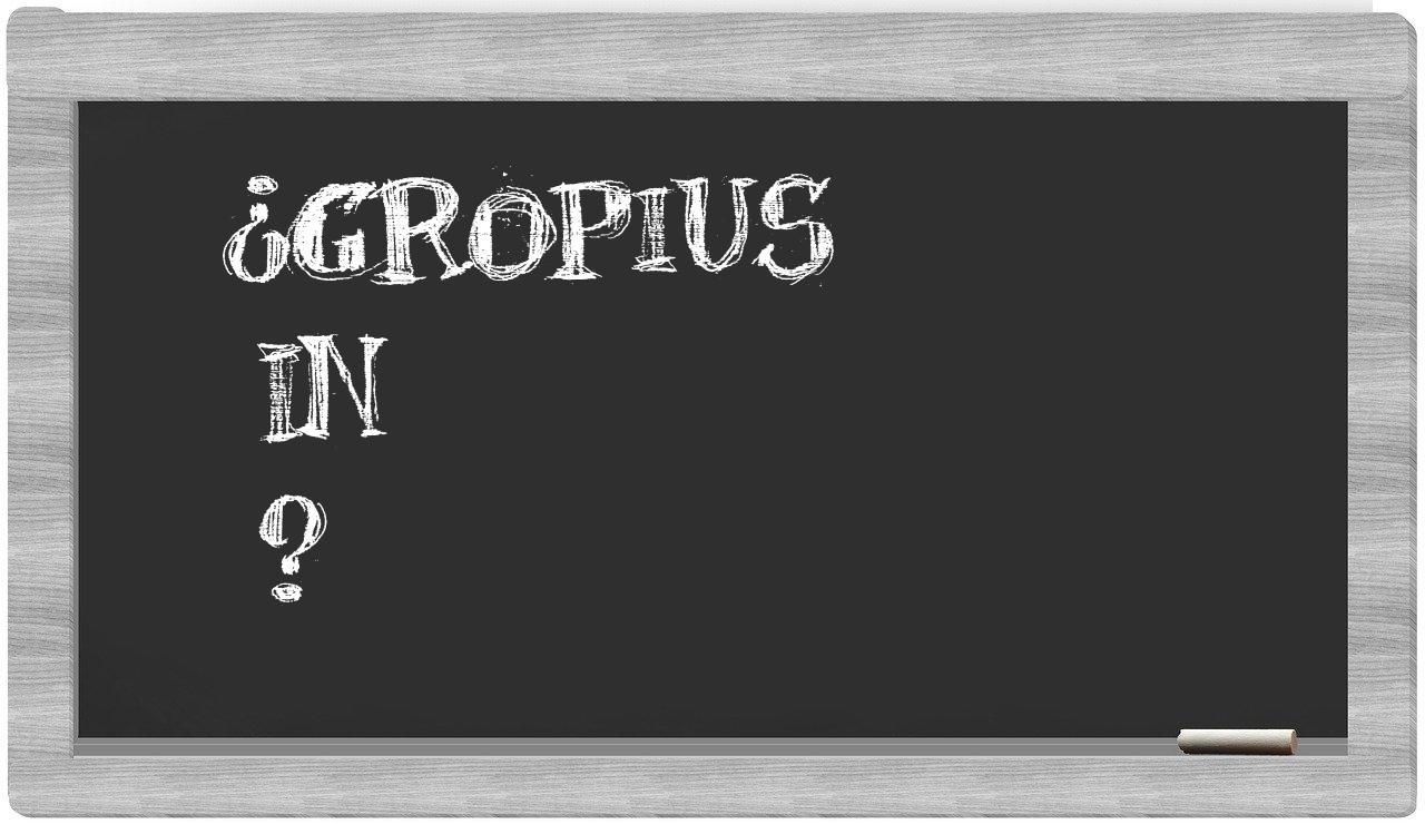¿Gropius en sílabas?