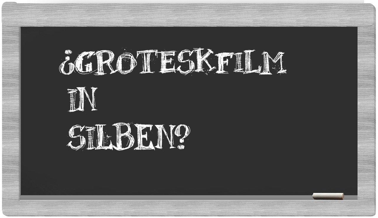 Groteskfilm in syllables