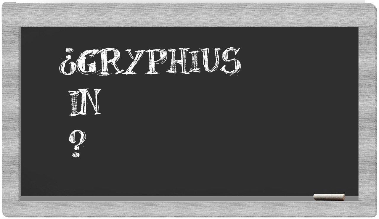 ¿Gryphius en sílabas?