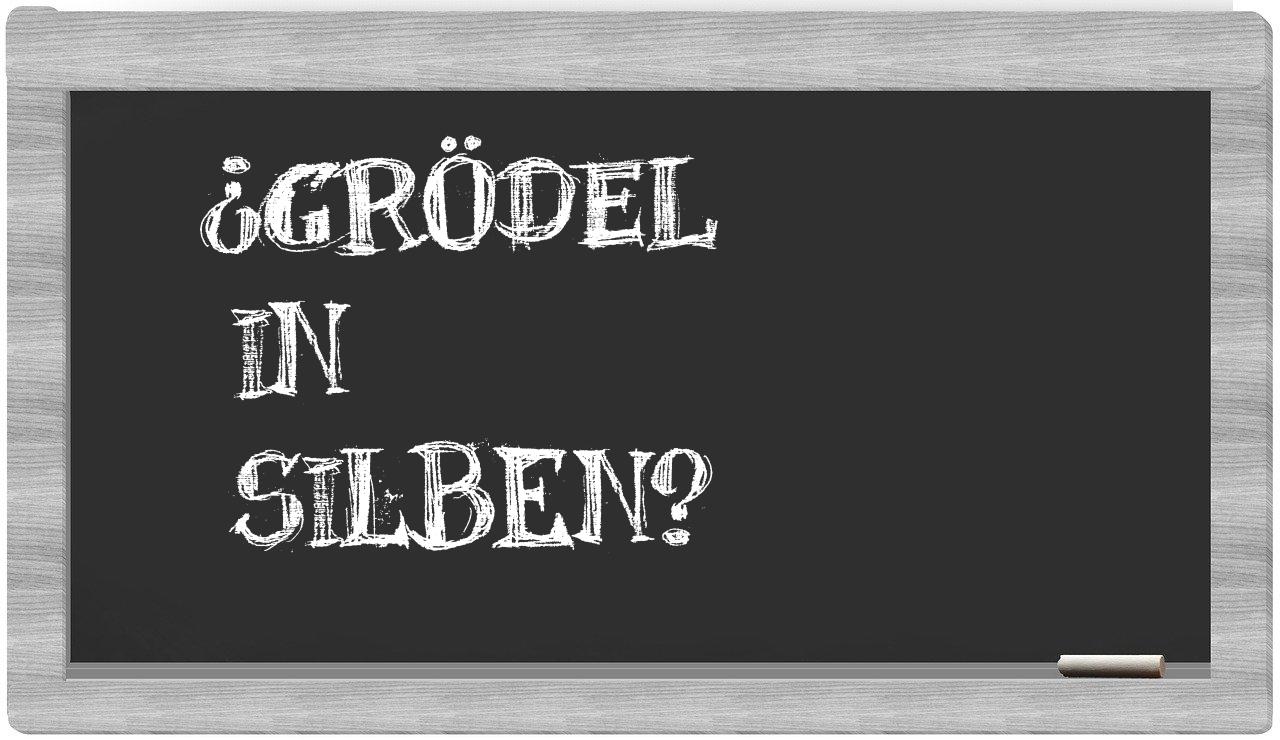 Grödel in syllables