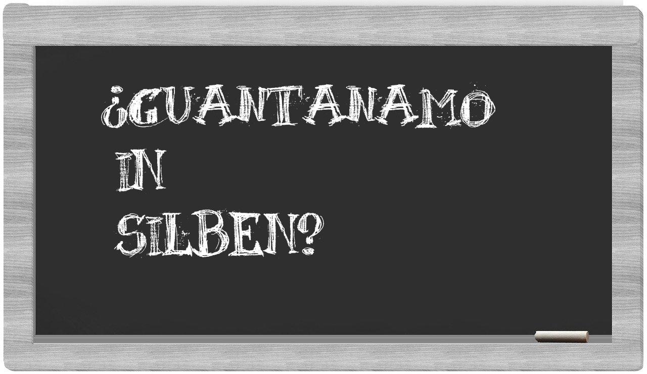 Guantanamo in syllables
