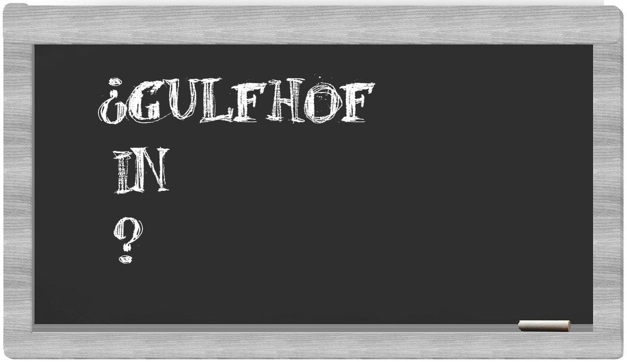 ¿Gulfhof en sílabas?