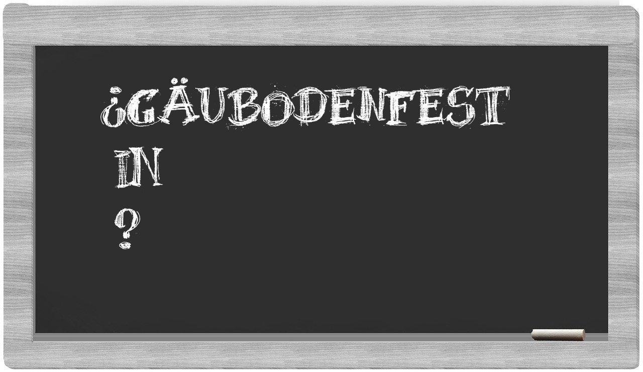 ¿Gäubodenfest en sílabas?