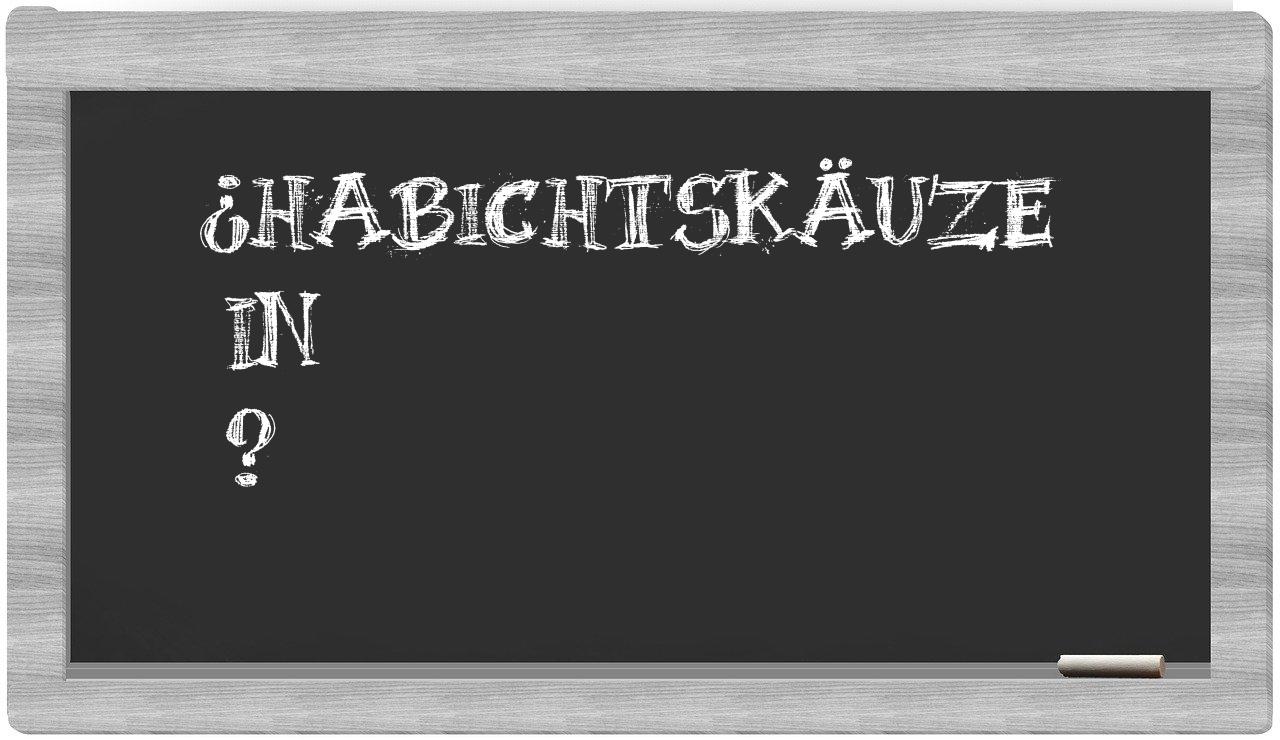 ¿Habichtskäuze en sílabas?