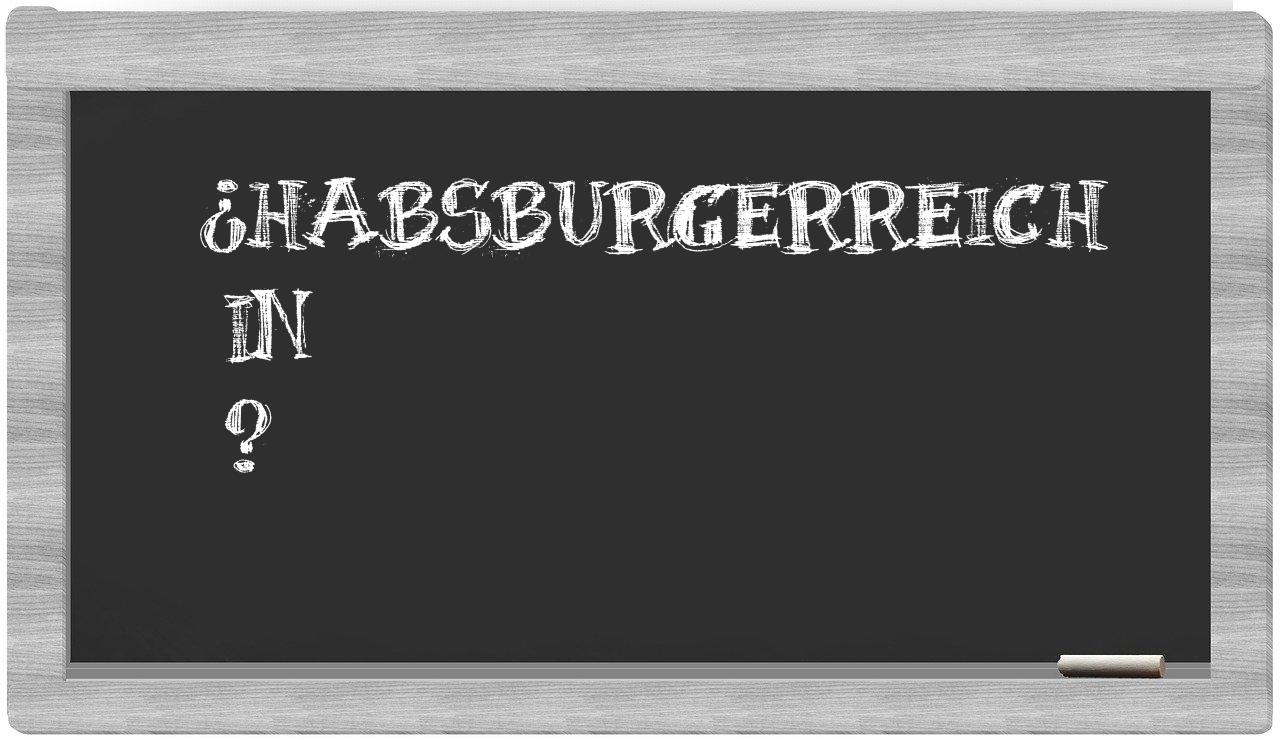 ¿Habsburgerreich en sílabas?