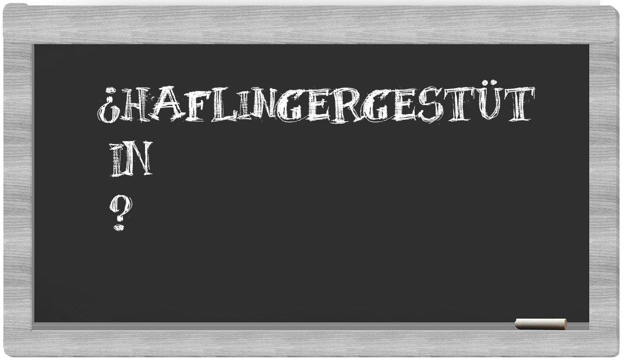 ¿Haflingergestüt en sílabas?