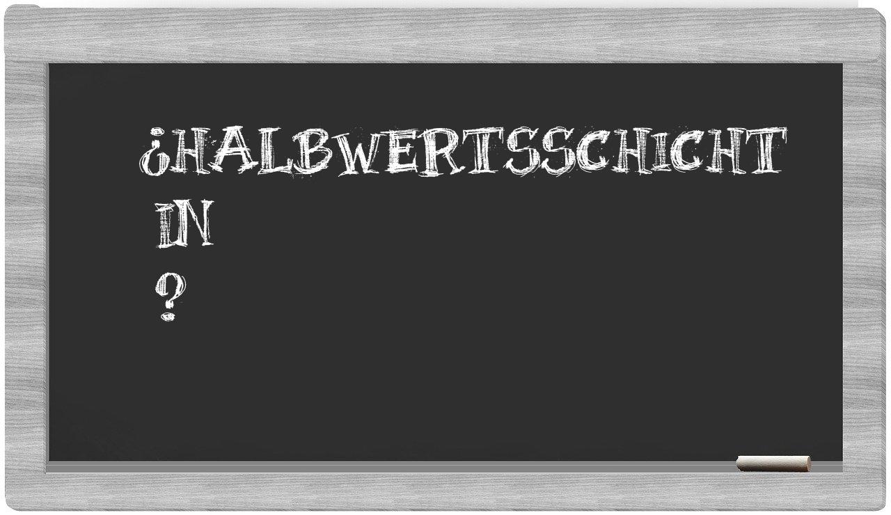 ¿Halbwertsschicht en sílabas?
