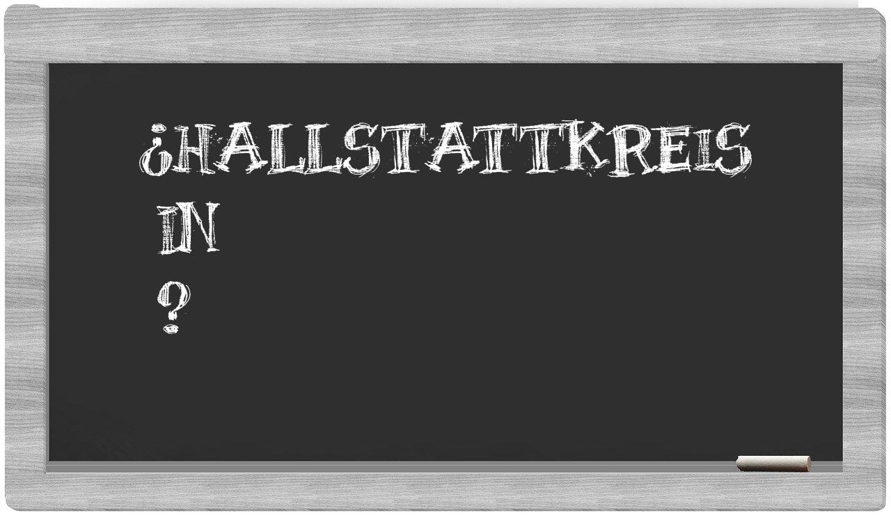 ¿Hallstattkreis en sílabas?