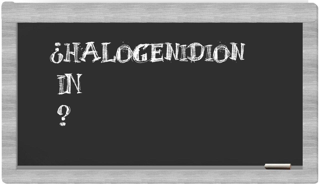¿Halogenidion en sílabas?