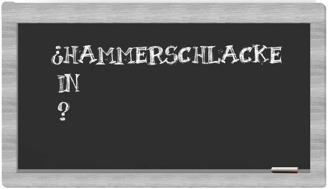 ¿Hammerschlacke en sílabas?