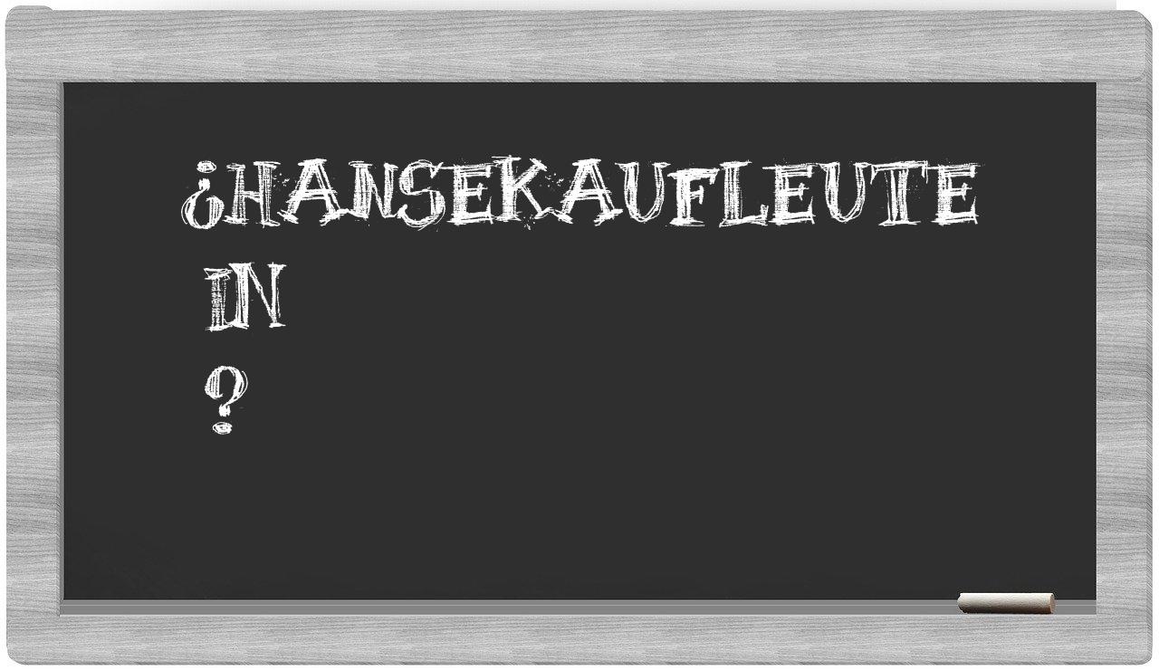 ¿Hansekaufleute en sílabas?