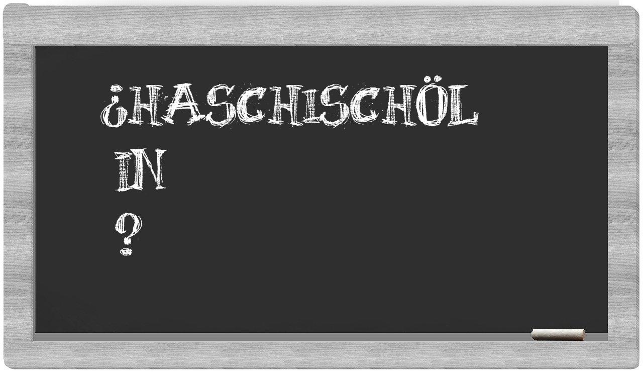 ¿Haschischöl en sílabas?