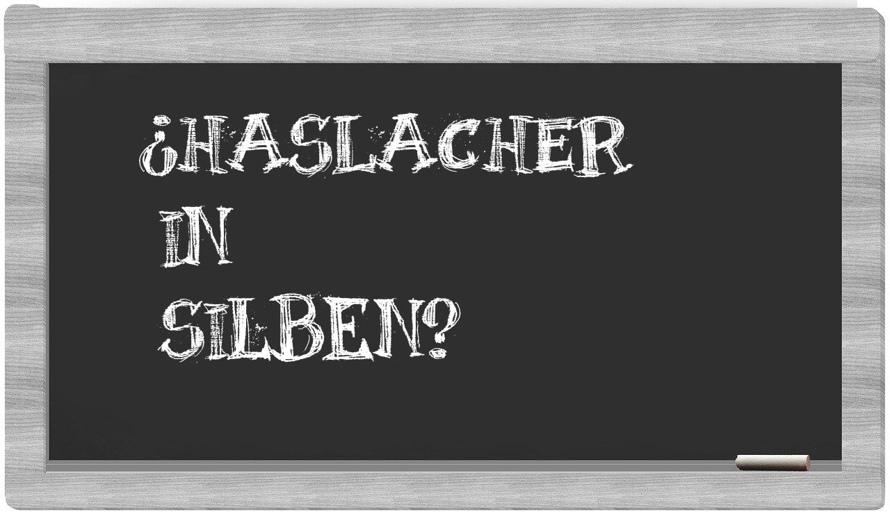 Haslacher in syllables