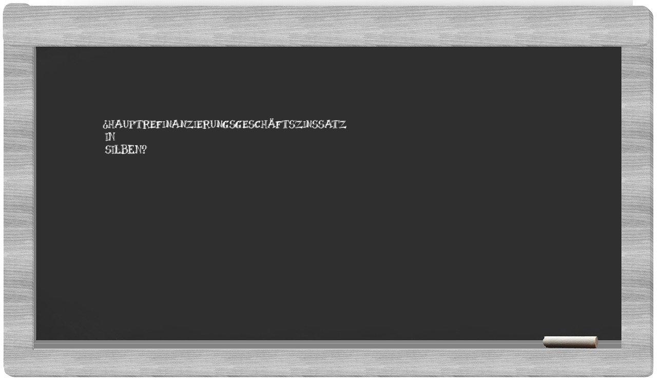 Hauptrefinanzierungsgeschäftszinssatz in syllables