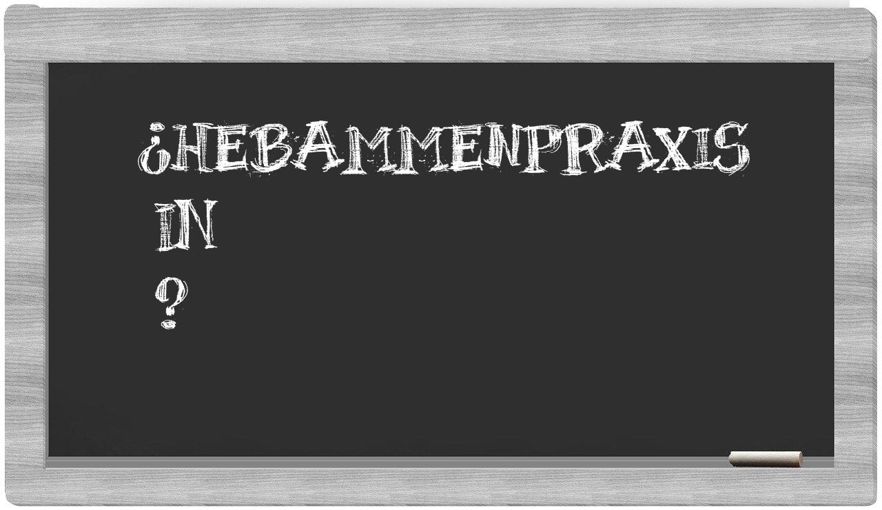 ¿Hebammenpraxis en sílabas?