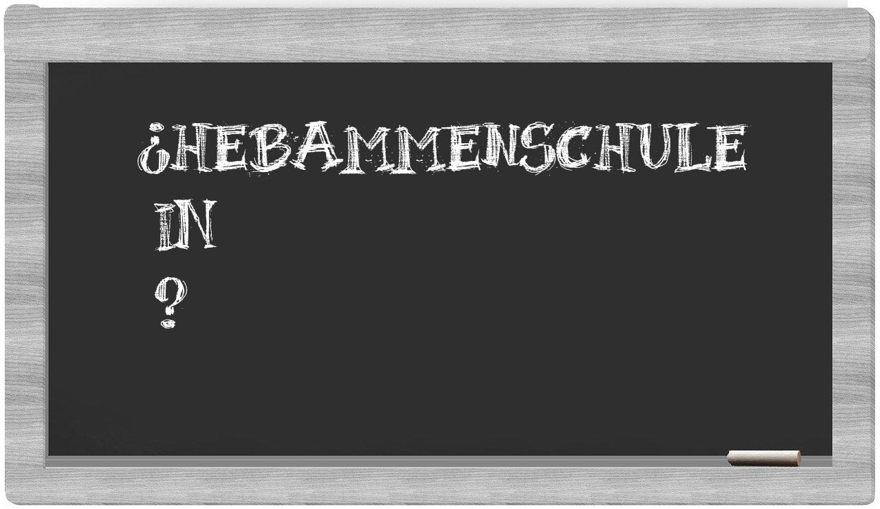 ¿Hebammenschule en sílabas?
