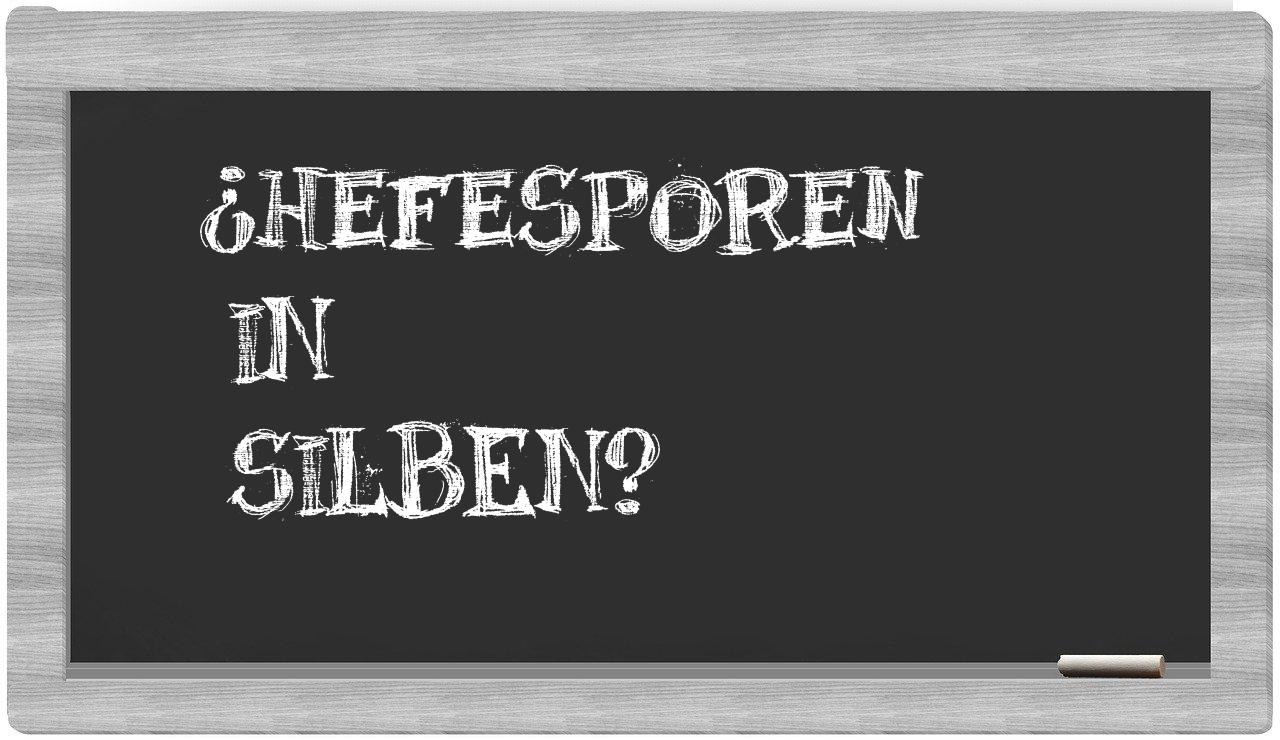 Hefesporen in syllables