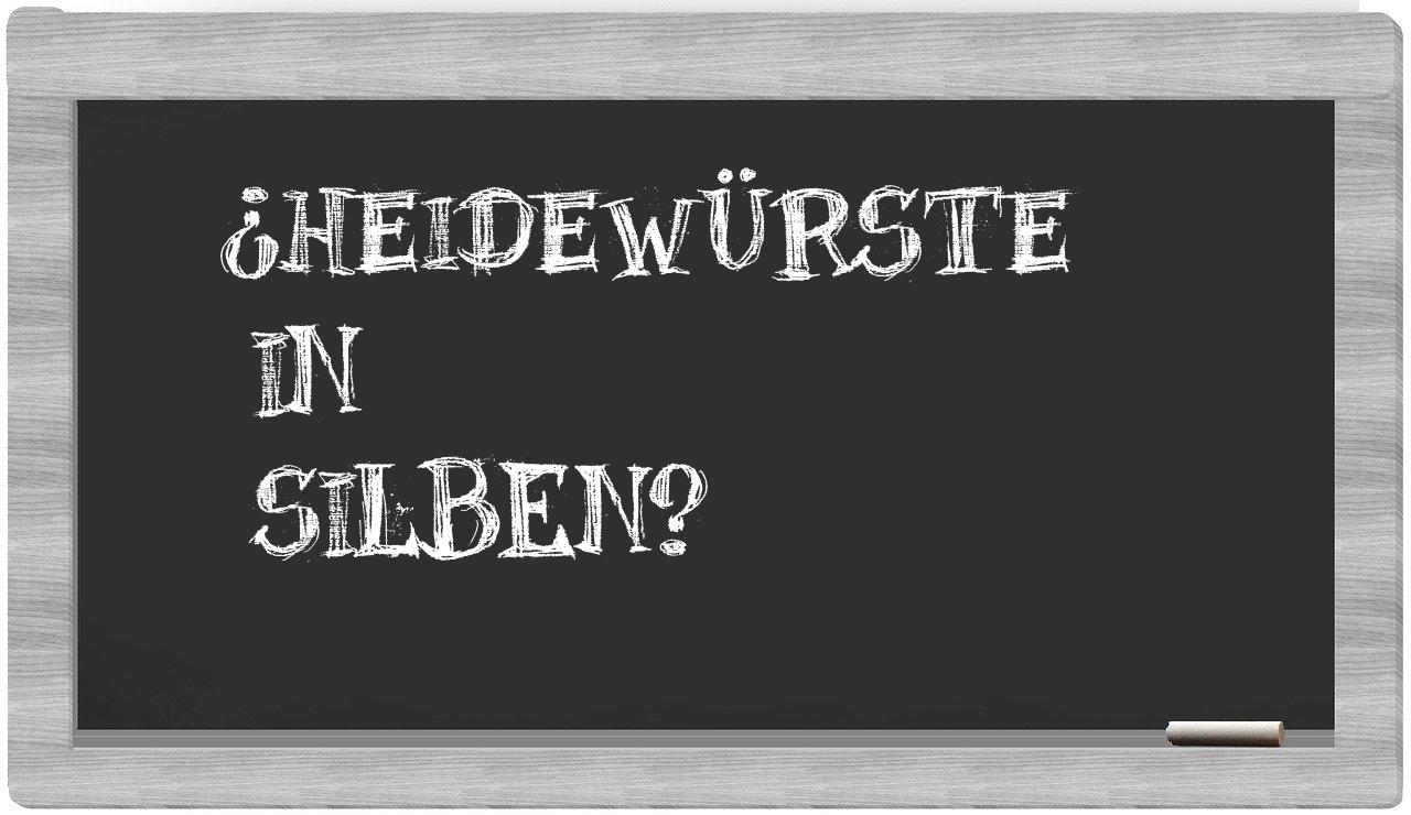 Heidewürste in syllables