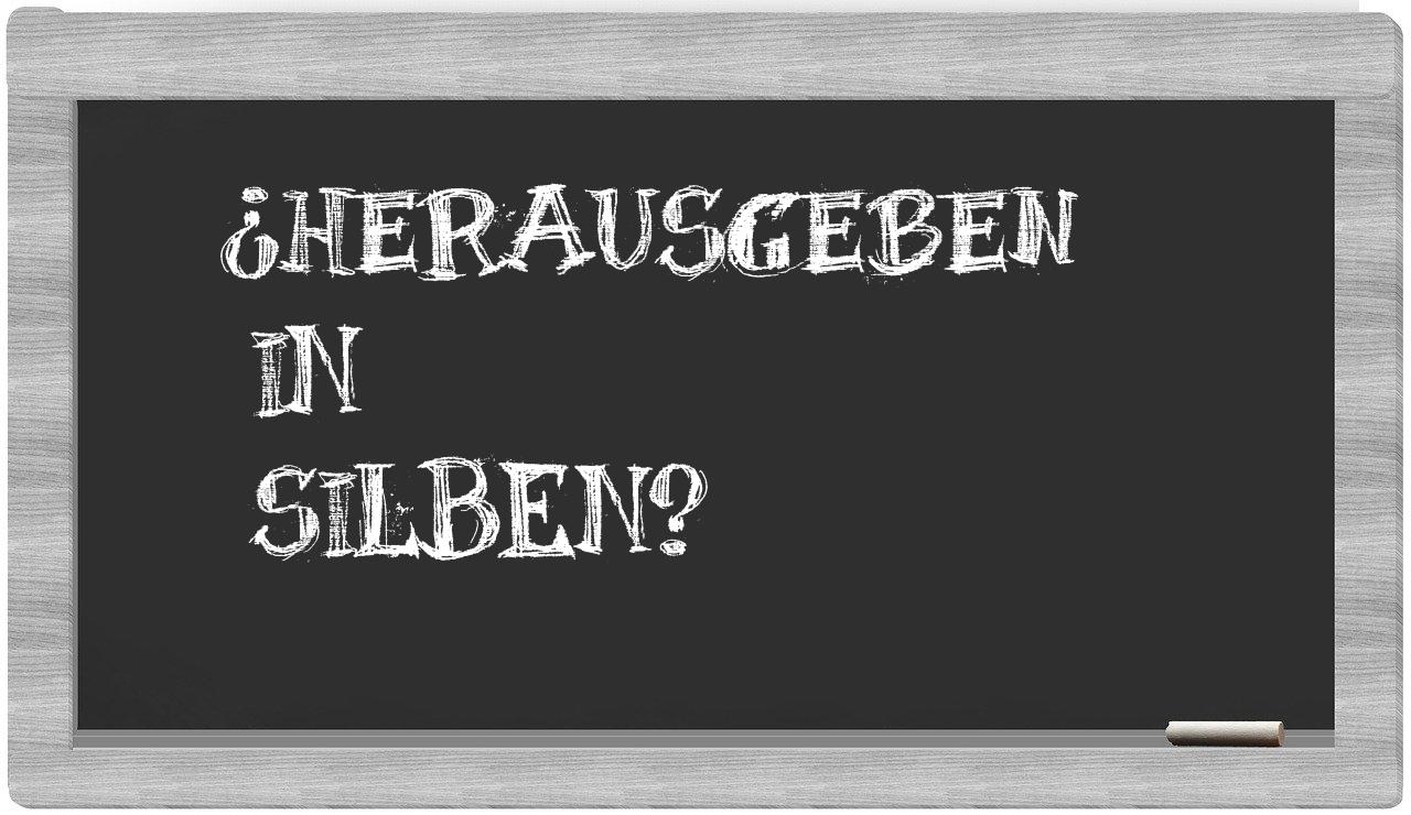 Herausgeben in syllables