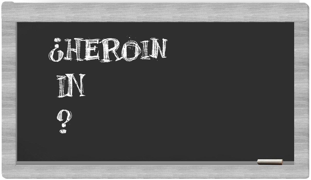 ¿Heroin en sílabas?