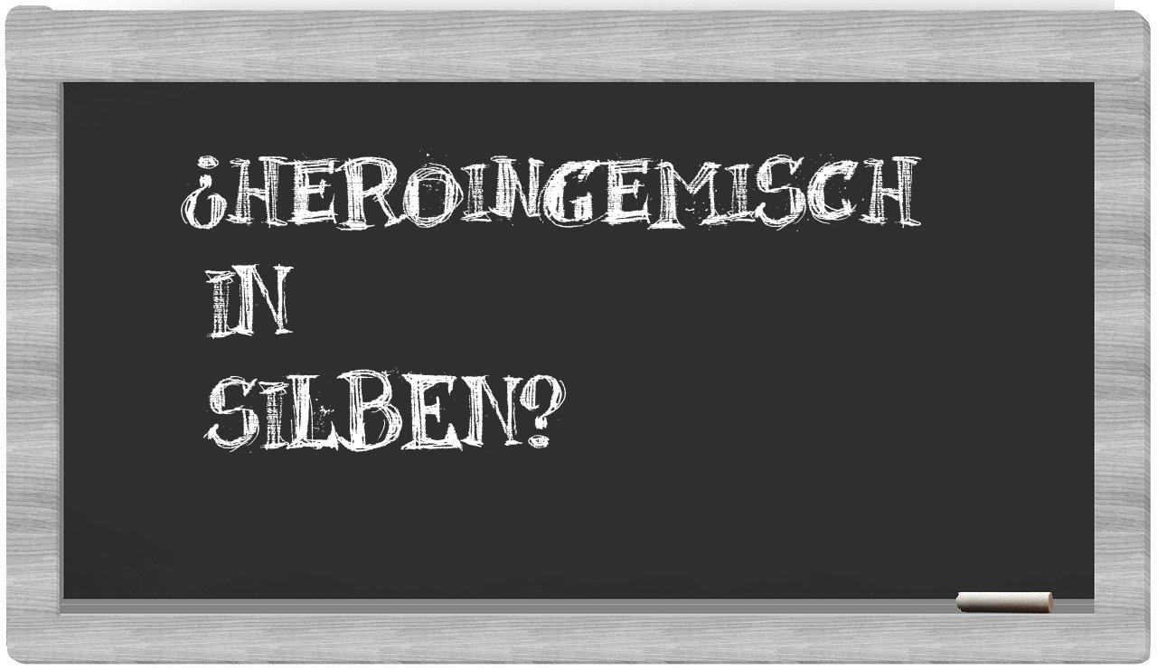 Heroingemisch in syllables