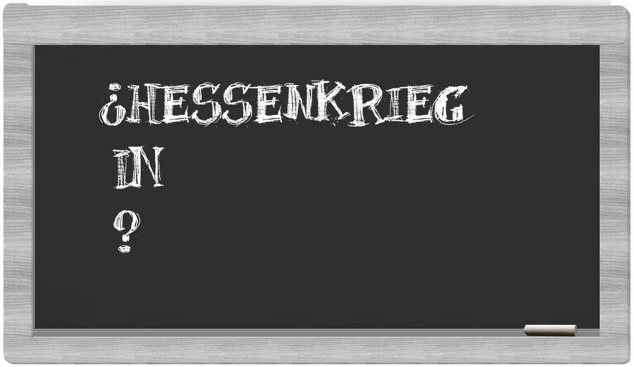 ¿Hessenkrieg en sílabas?