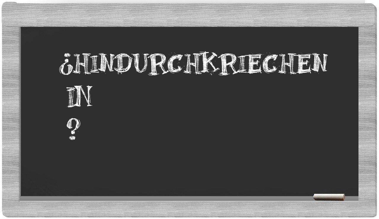 ¿Hindurchkriechen en sílabas?