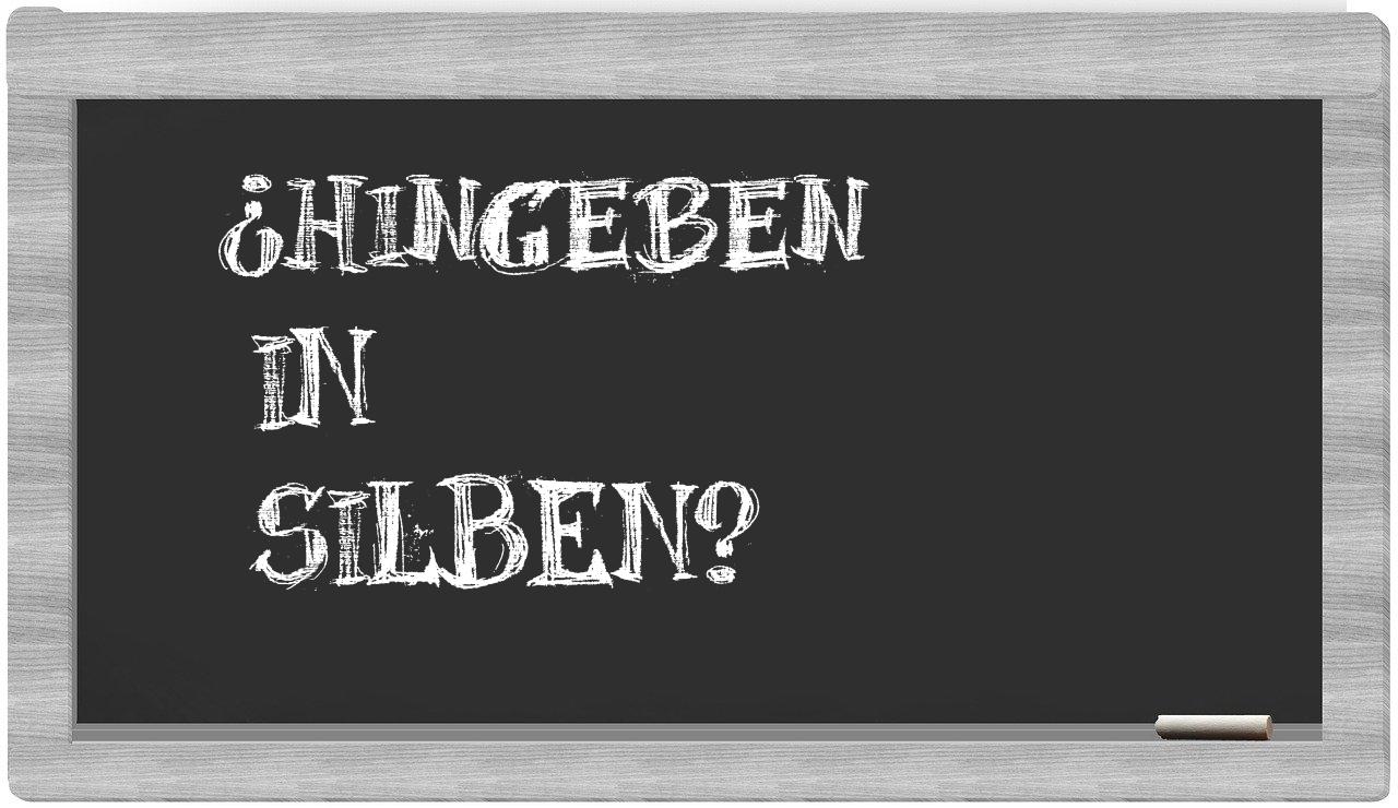 Hingeben in syllables