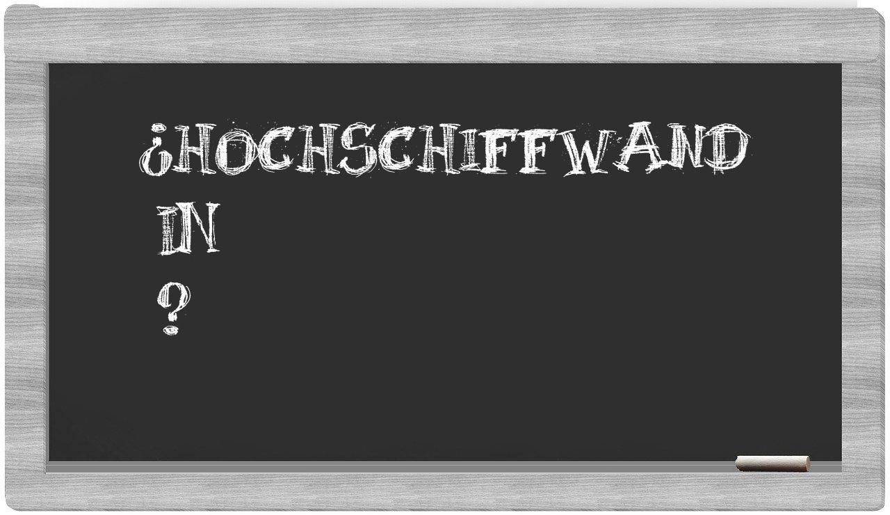 ¿Hochschiffwand en sílabas?