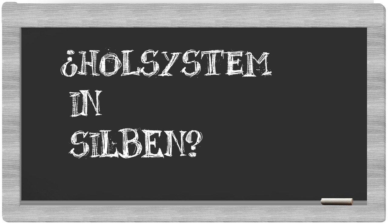 Holsystem in syllables