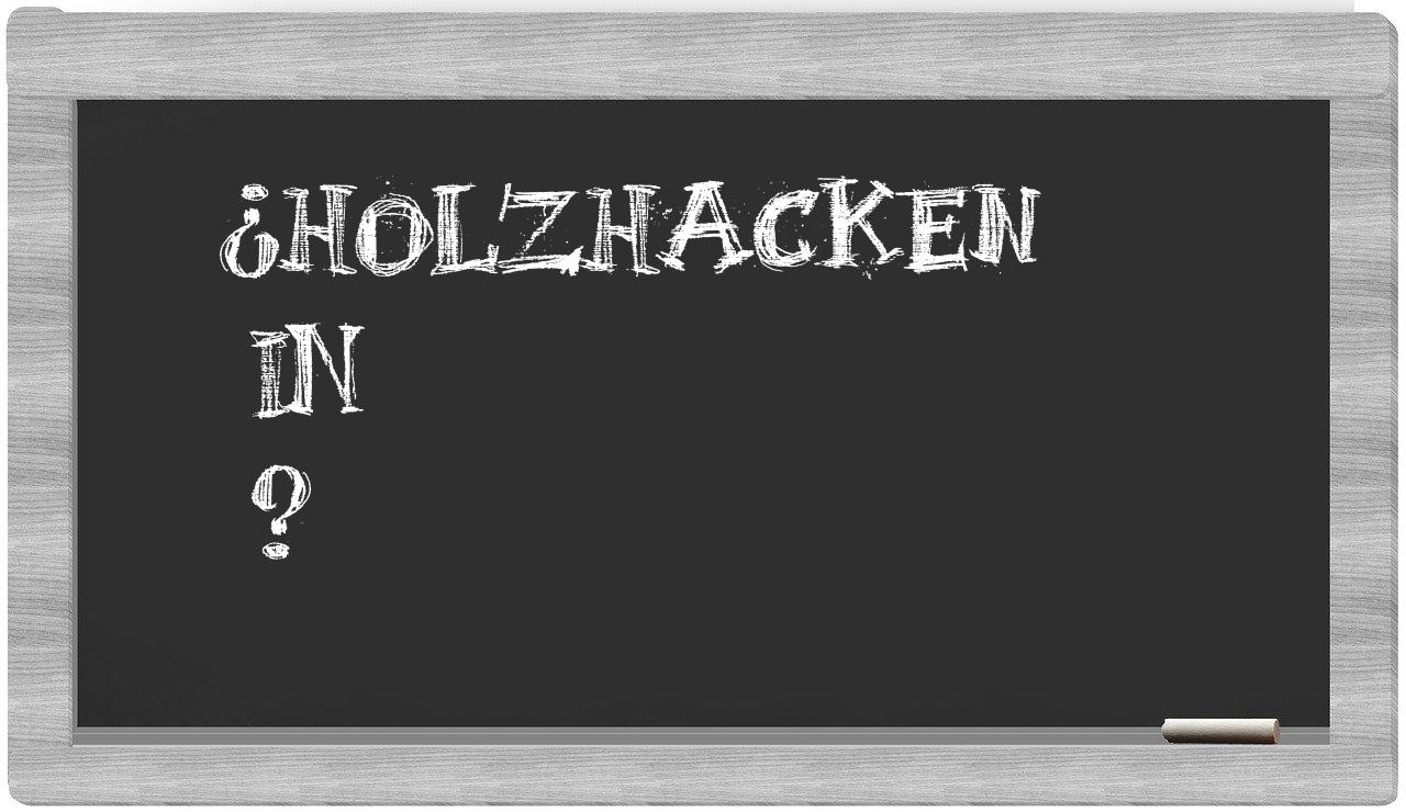 ¿Holzhacken en sílabas?