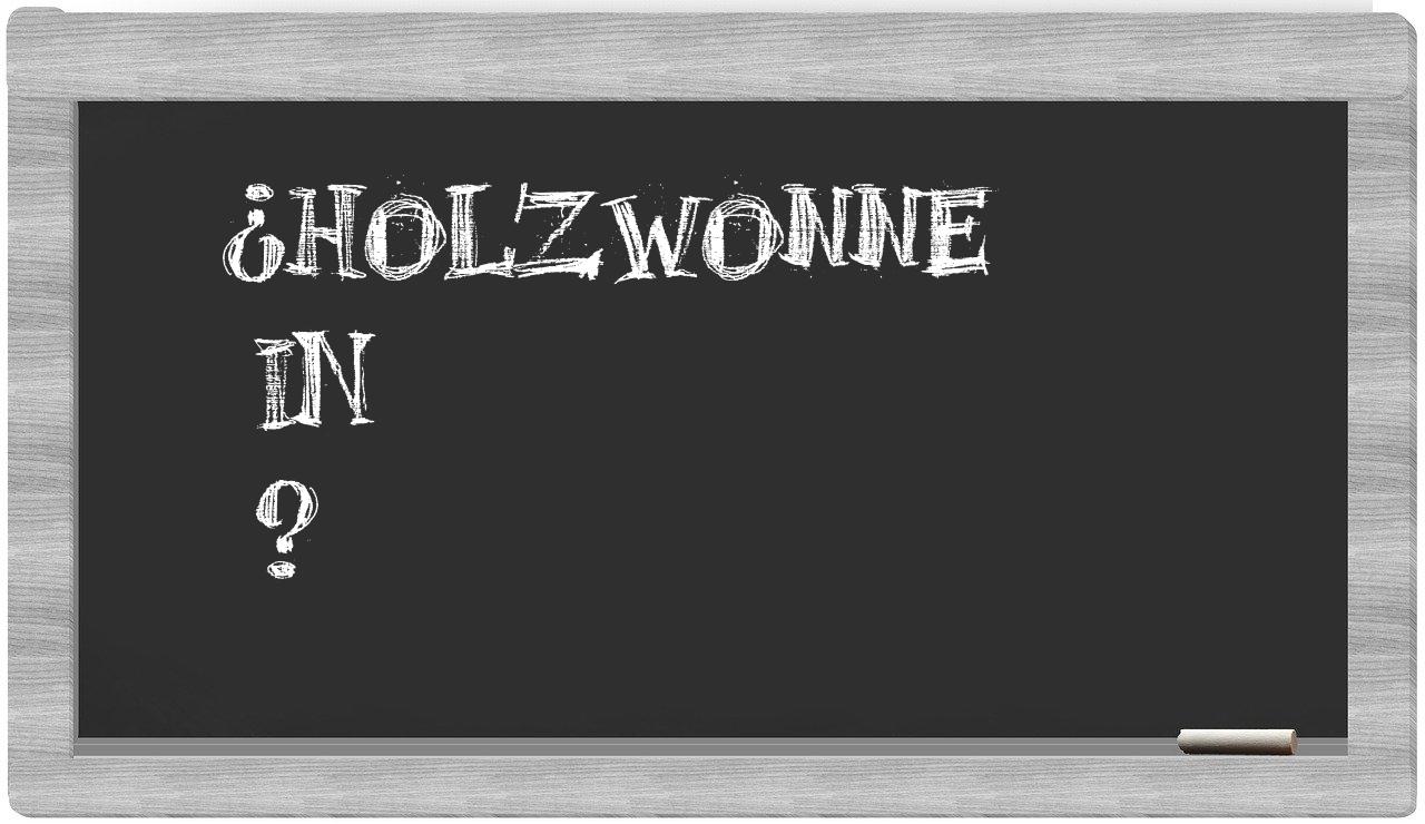 ¿Holzwonne en sílabas?