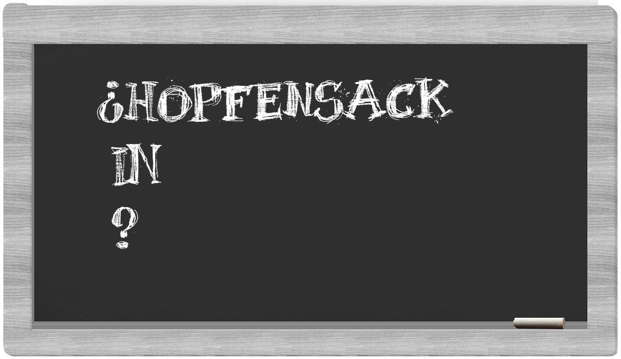 ¿Hopfensack en sílabas?