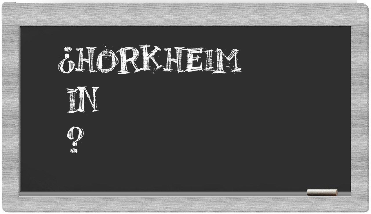 ¿Horkheim en sílabas?