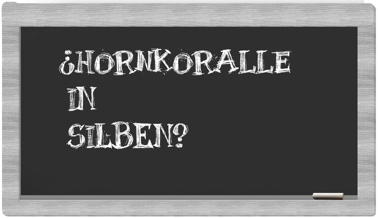 Hornkoralle in syllables