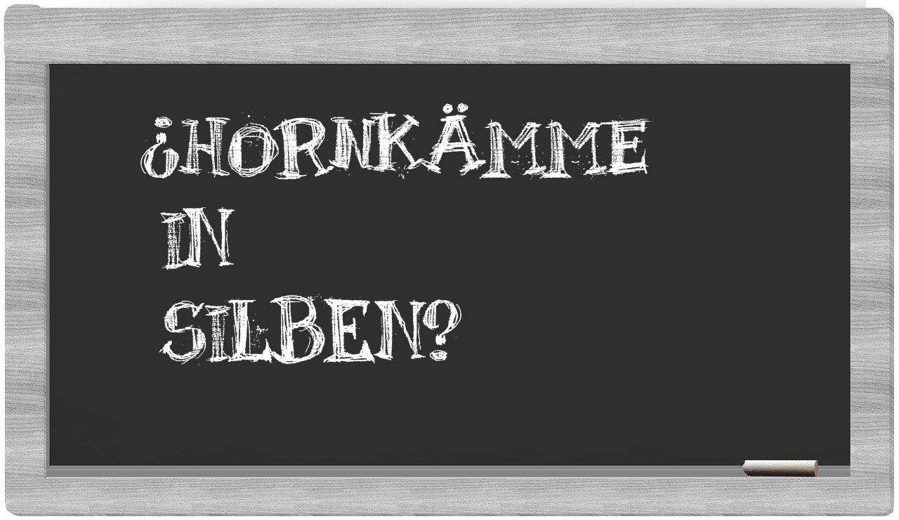 Hornkämme in syllables