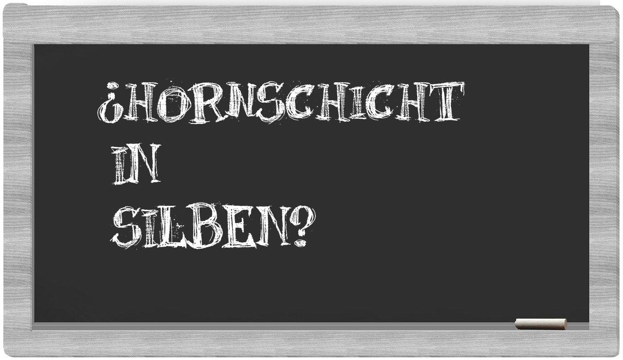 Hornschicht in syllables