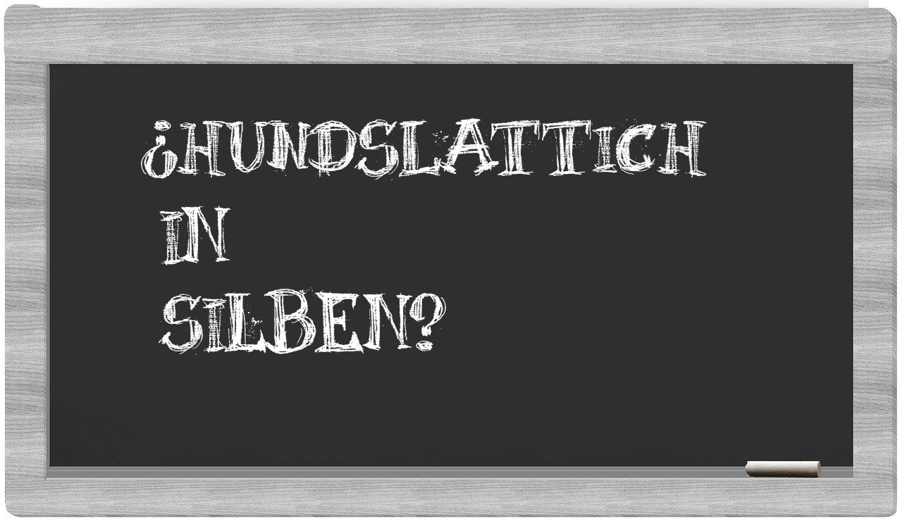 Hundslattich in syllables