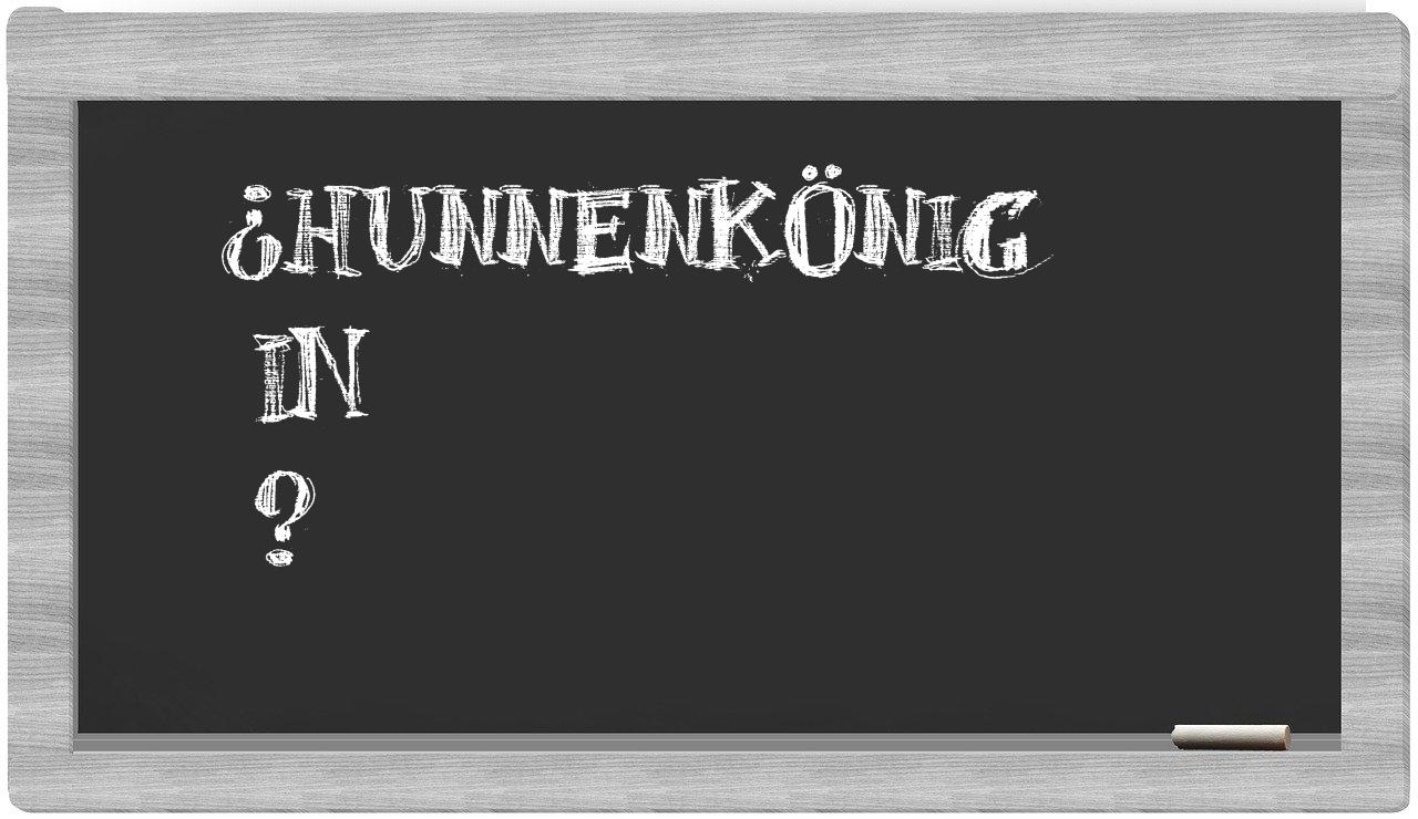 ¿Hunnenkönig en sílabas?