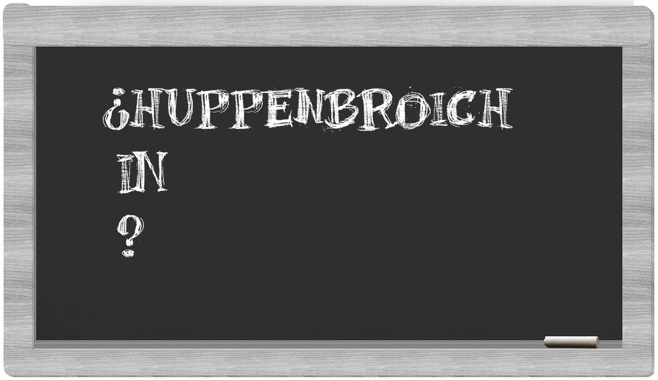 ¿Huppenbroich en sílabas?