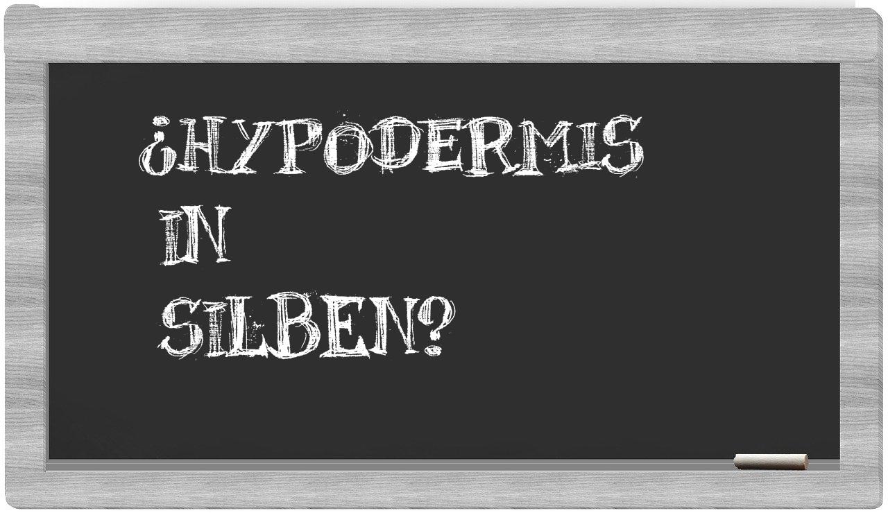 Hypodermis in syllables