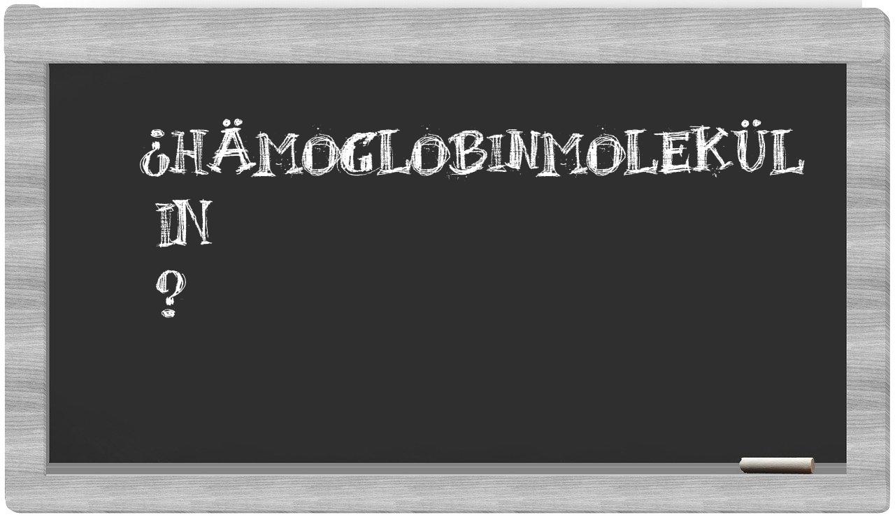 ¿Hämoglobinmolekül en sílabas?