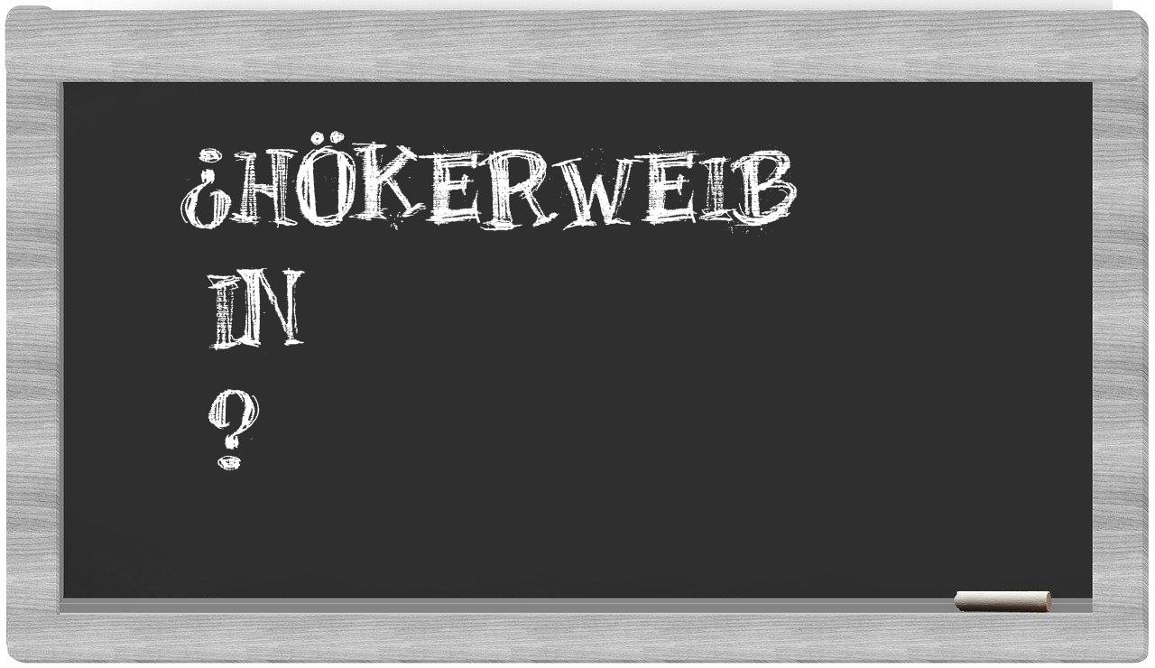 ¿Hökerweib en sílabas?