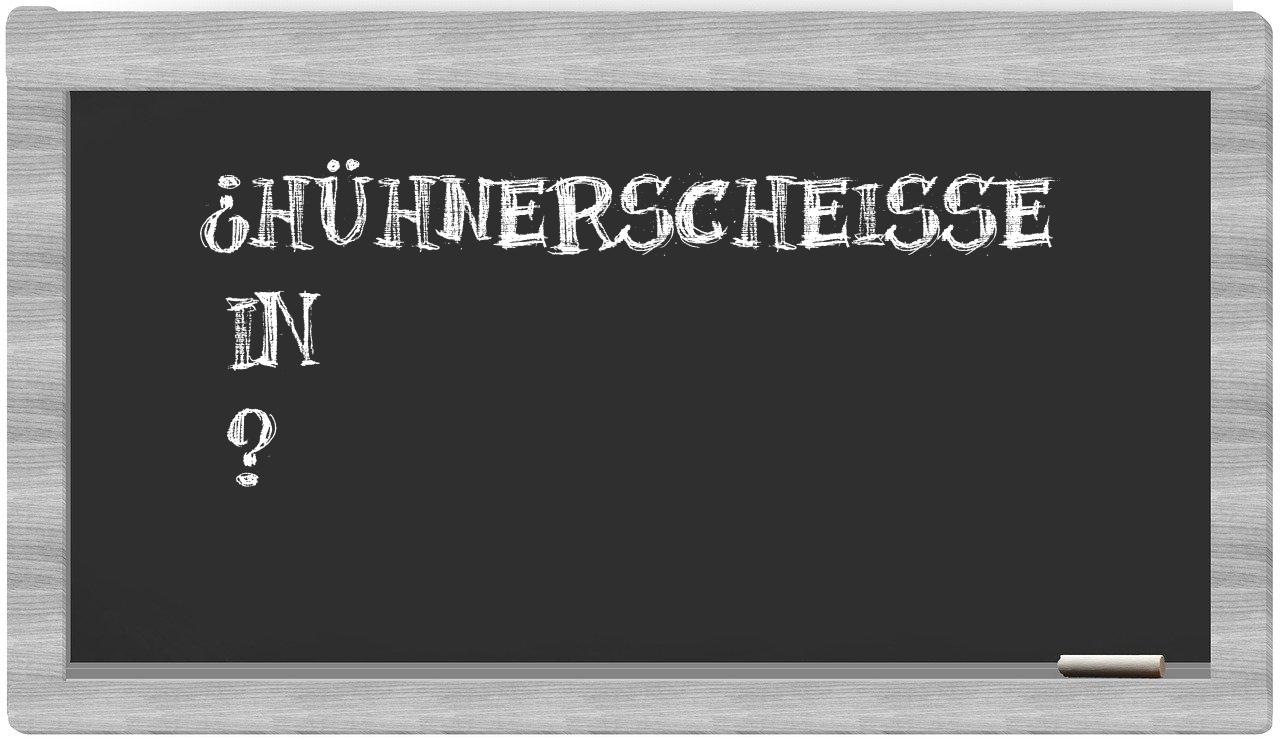 ¿Hühnerscheiße en sílabas?
