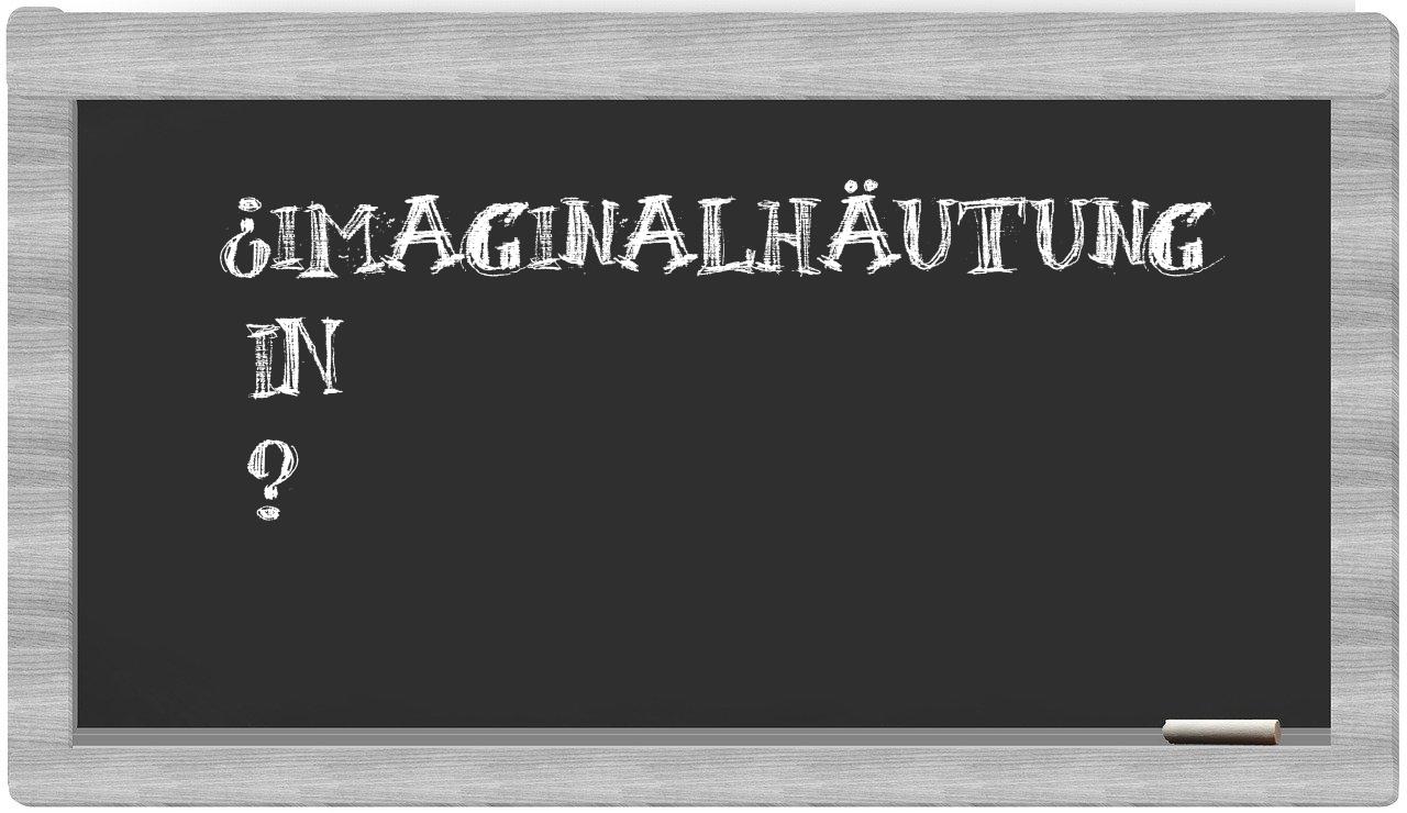 ¿Imaginalhäutung en sílabas?