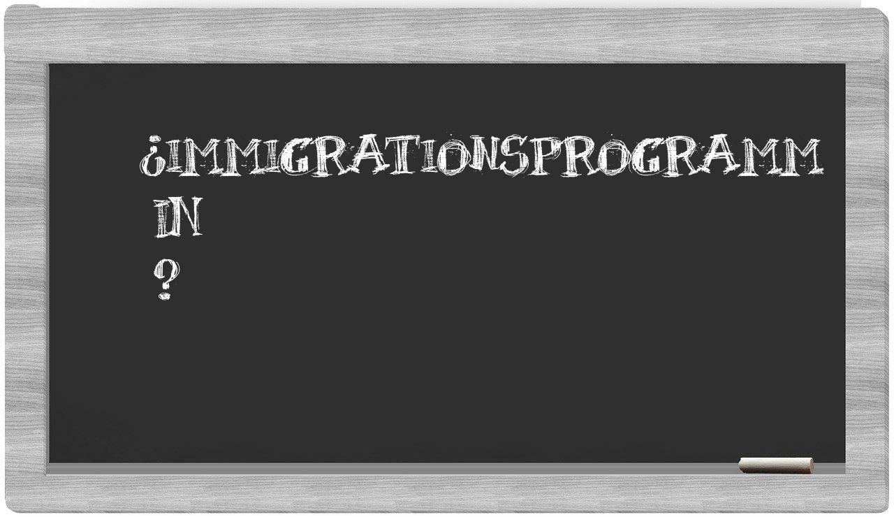 ¿Immigrationsprogramm en sílabas?