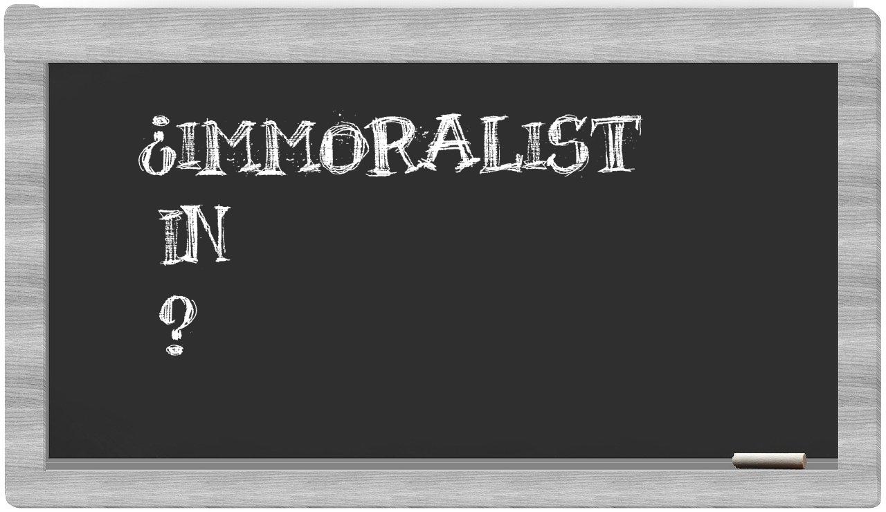 ¿Immoralist en sílabas?