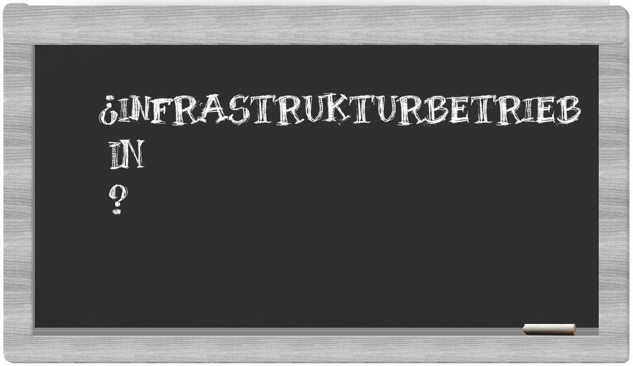 ¿Infrastrukturbetrieb en sílabas?