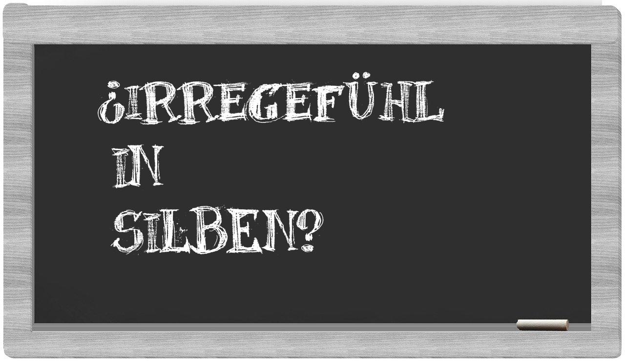 Irregefühl in syllables